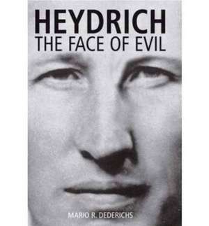 Dederichs, M: Heydrich: the Face of Evil