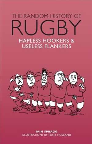 The Random History of Rugby de Iain Spragg