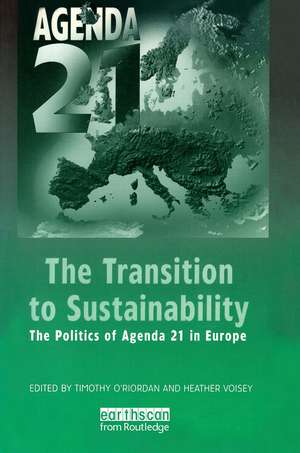 The Transition to Sustainability: The Politics of Agenda 21 in Europe de Timothy O'Riordan