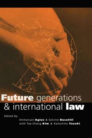 Future Generations and International Law de Emmanuel Agius