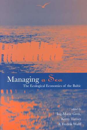 Managing a Sea: The Ecological Economics of the Baltic de Ing-Marie Gren