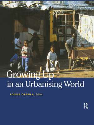 Growing Up in an Urbanizing World de Louise Chawla