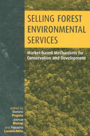 Selling Forest Environmental Services: Market-Based Mechanisms for Conservation and Development de Stefano Pagiola