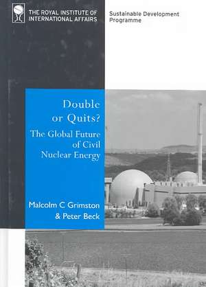 Double or Quits: The Global Future of Civil Nuclear Energy de Malcolm C. Grimston
