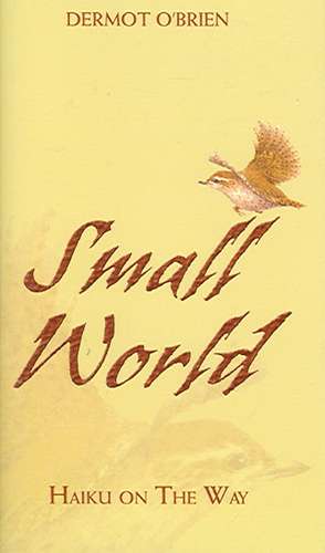 Small World: Haiku on the Way de Dermot O'Brien