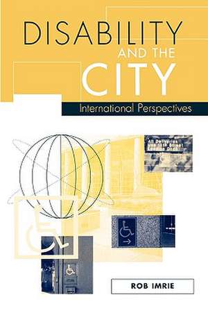 Disability and the City: International Perspectives de Rob F Imrie