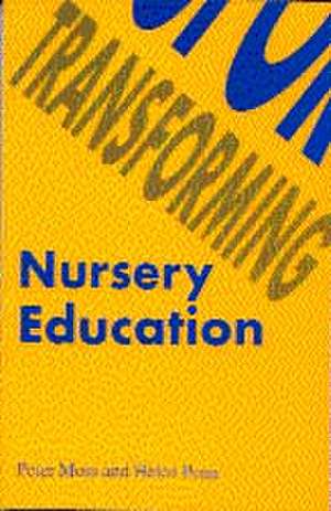 Transforming Nursery Education de Peter Moss