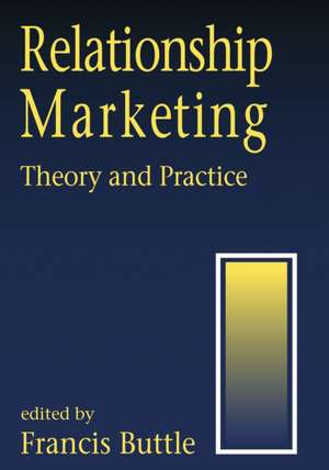 Relationship Marketing: Theory and Practice de Francis A Buttle