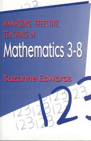 Managing Effective Teaching of Mathematics 3-8 de Suzanne Edwards