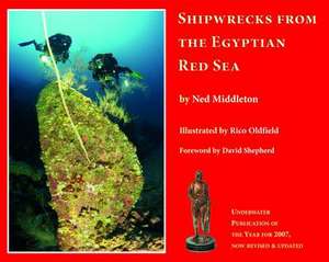 Middleton, N: Shipwrecks from the Egyptian Red Sea de Ned Middleton