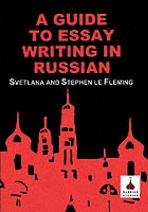 A Guide to Essay Writing in Russian de Stephen Le Fleming