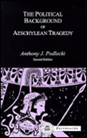 The Political Background to Aeschylean Tragedy de Dr A.J. Podlecki