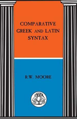 Comparative Greek and Latin Syntax de R. Moore