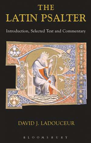 Latin Psalter: Introduction,Text and Commentary de Davi Ladouceur