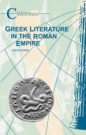 Greek Literature in the Roman Empire de Professor Jason König