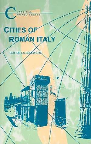 Cities of Roman Italy de Guy De La Bedoyere