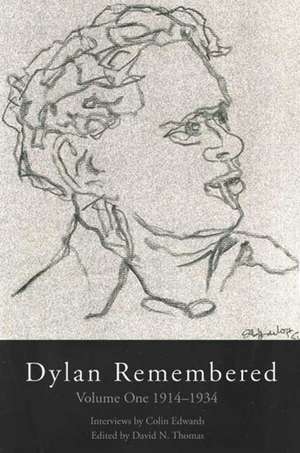 Dylan Remembered: Volume One 1914-1934 de David N Thomas