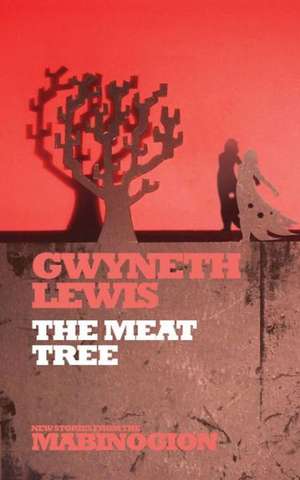 The Meat Tree de Gwyneth Lewis