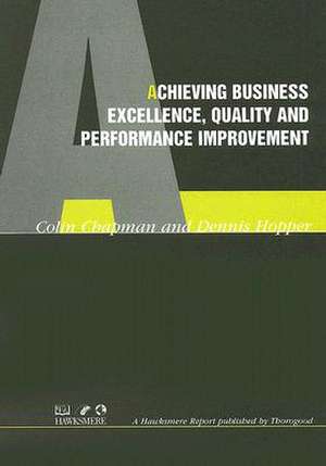 Achieving Business Excellence, Quality and Performance Improvement de Colin Chapman