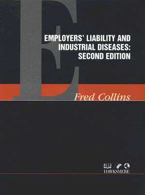 Employers' Liability and Industrial Diseases de Fred Collins