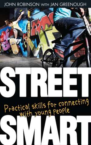 Street Smart – Practical skills for connecting with young people de Jan Greenough