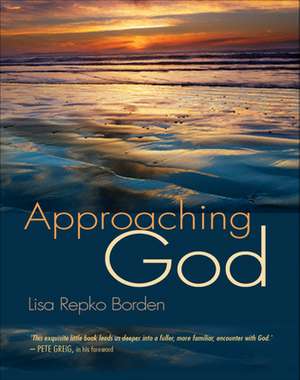 Approaching God de Lisa Repko Borden