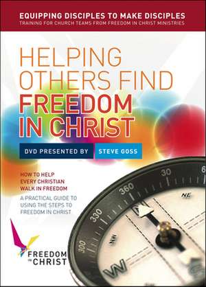 Helping Others Find Freedom in Christ – A practical guide to using The Steps to Freedom in Christ de Steve Goss