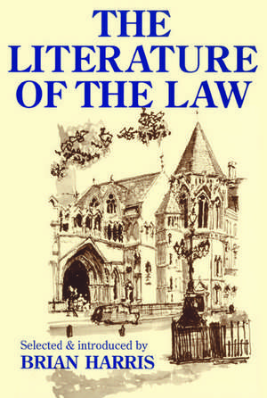 The Literature of the Law: A thoughtful Entertainment for Lawyres and Others de Brian Harris