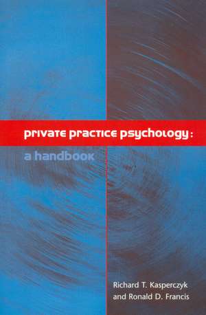 Private Practice Psychology – A Handbook de RT Kasperczyk