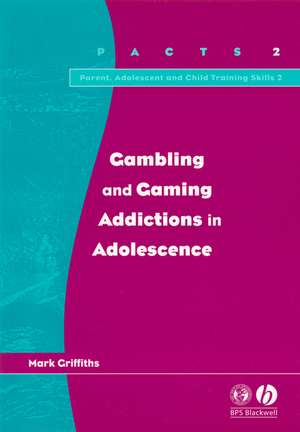 Gambling and Gaming Addictions in Adolescence de Griffiths