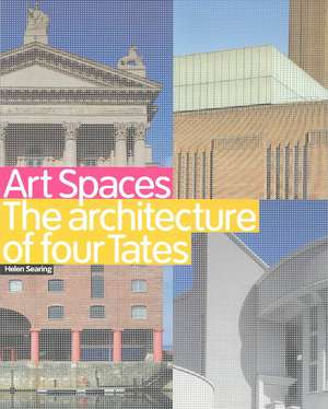 Art Spaces: The Architecture of Four Tates de Helen Searing