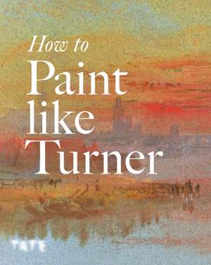 How to Paint Like Turner de Nicola Moorby