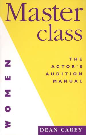 Masterclass (for Women): The Actor's Manual for Women de Dean Carey