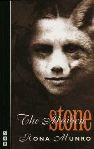 The Maiden Stone: The Actor's Manual for Women de Rona Munro