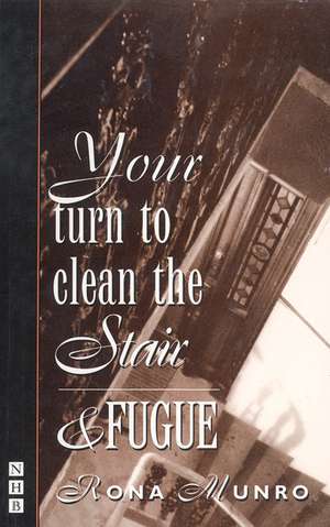 Your Turn to Clean the Stair and Fugue de Rona Munro