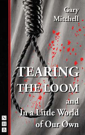 Tearing the Loom: also includes In a Little World of Our Own de Gary Mitchell