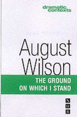 Wilson, A: The Ground on Which I Stand de August Wilson