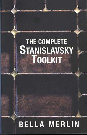 Merlin, B: The Complete Stanislavsky Toolkit de Bella Merlin