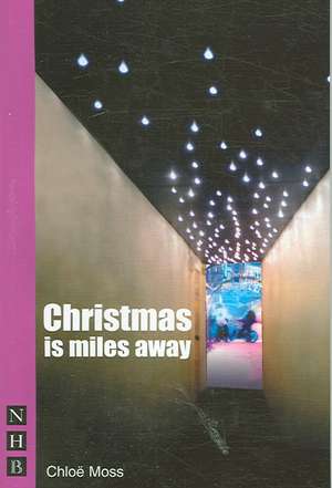 Christmas Is Miles Away: Chekhov's "Three Sisters" de Chlöe Moss