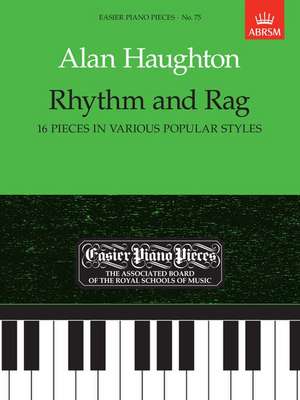 Rhythm and Rag (16 pieces in various popular styles): Easier Piano Pieces 75 de Alan Haughton