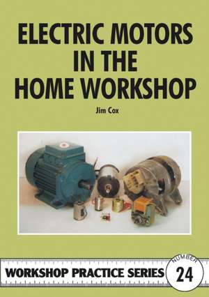 Cox, J: Electric Motors in the Home Workshop de Jim Cox