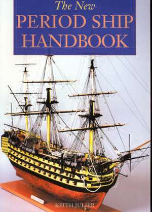 Julier. Keith: New Period Ship Handbook