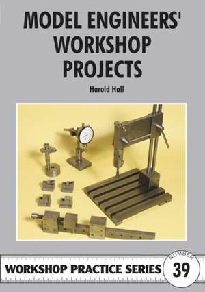 Model Engineers' Workshop Projects de Harold Hall