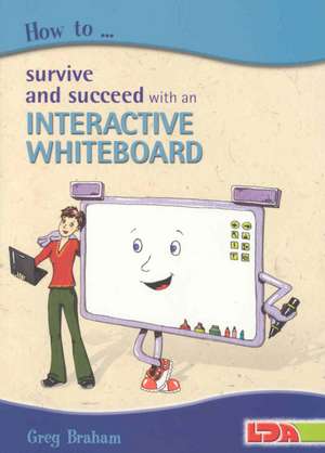 Braham, G: How to Survive and Succeed with an Interactive Wh de Greg Braham