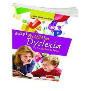 Help! My Child Has Dyslexia: A Practical Guide for Parents de Judy Hornigold