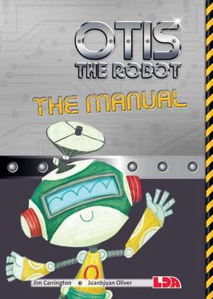 Carrington, J: Otis the Robot: The Manual de Jim Carrington