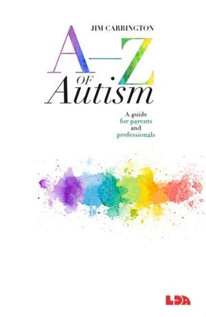 A-Z of Autism de Jim Carrington