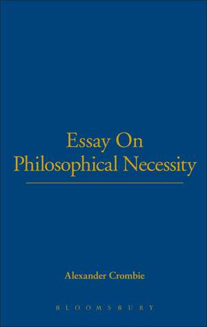 An Essay on Philosophical Necessity de Alexander Crombie