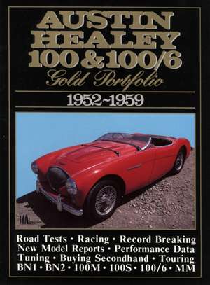 Austin-Healey 100 & 100/6 Gold Portfolio 1952-1959: Operating, Maintenance and Service Handbook de R.M. Clarke