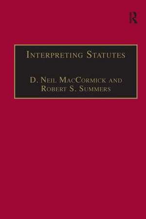 Interpreting Statutes: A Comparative Study de D. Neil MacCormick